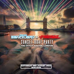 Trance Sanctuary & Friendz Sunset Boat Party 2024 Tickets | Dutch Master Party Boat London  | Sat 3rd August 2024 Lineup