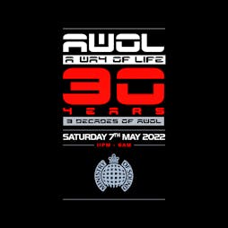 AWOL 30 Years: Three decades of AWOL Tickets | Ministry Of Sound London  | Sat 7th May 2022 Lineup