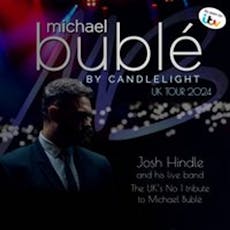 Bublé by Candlelight - Josh Hindle and his Live Band at Old Fire Station