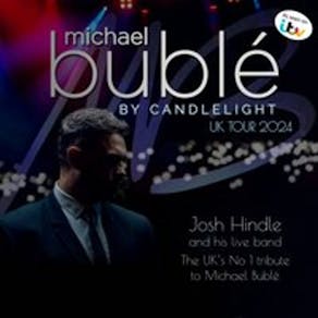 Bublé by Candlelight - Josh Hindle and his Live Band