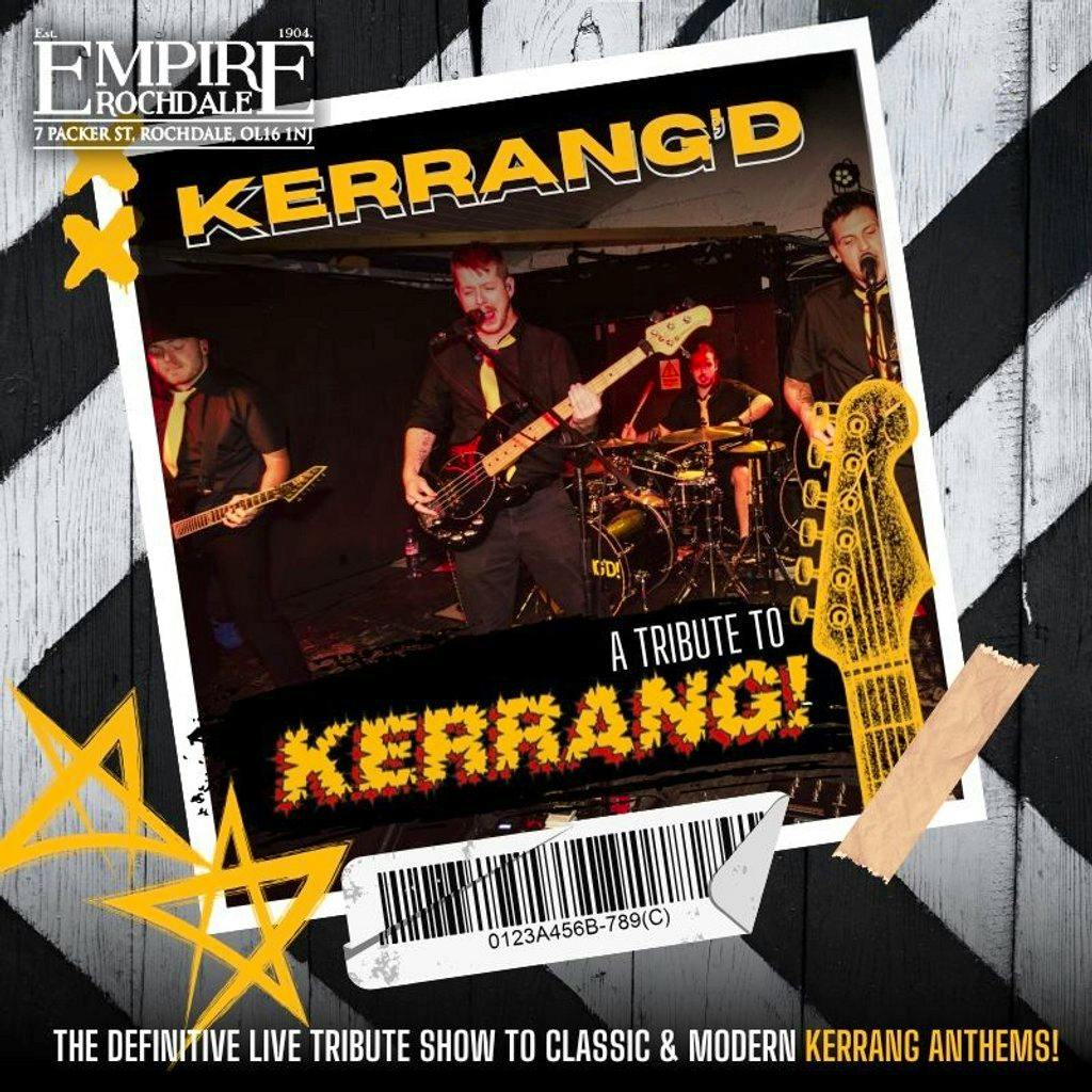 Kerrang'd. Live at Empire Rochdale at Empire Rochdale