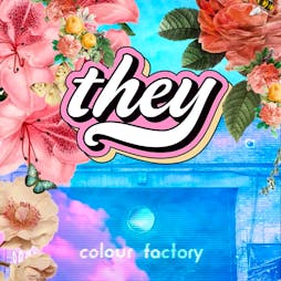 they - Queer Day Party Tickets | Colour Factory Garden London  | Sun 26th May 2024 Lineup