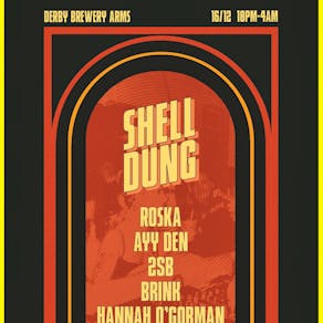 Shell Dung w/ Roska, Ayy Den, Hannah OGorman, 2SB & Brink