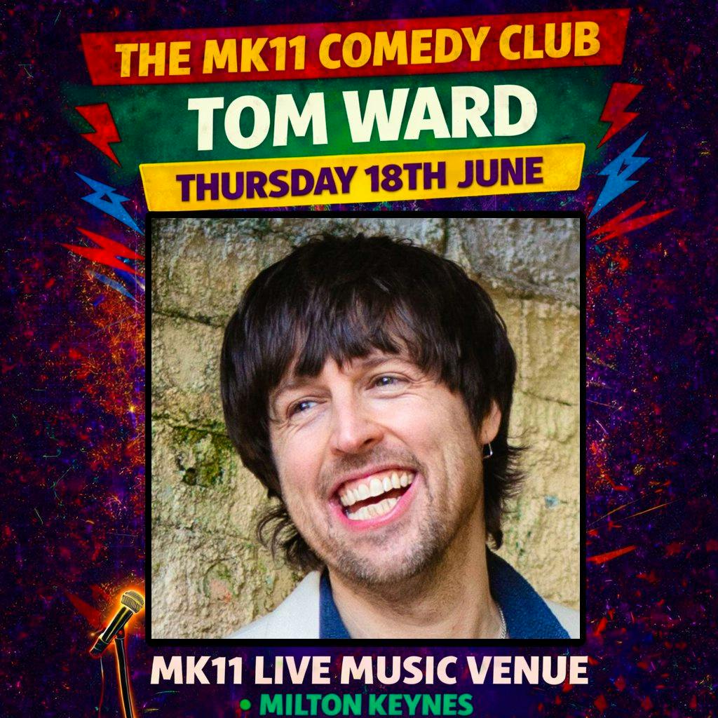 MK11 Comedy Club - Tom Ward 18.06.26 - MK11 Milton Keynes at MK11 LIVE MUSIC VENUE