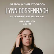 Lynn Dossenbach - EP 'Combination' Release Gig at Kazimier Stockroom