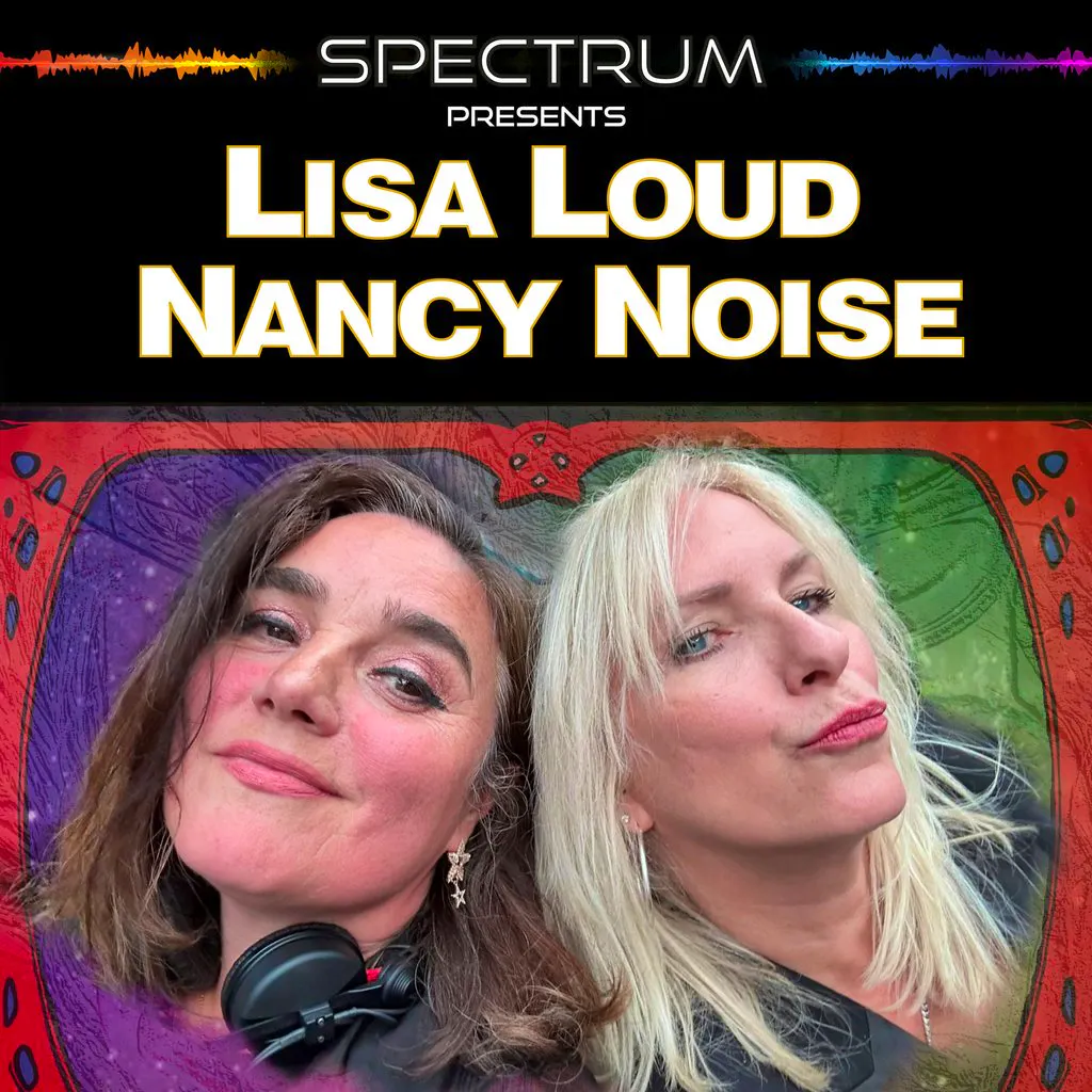 Spectrum presents Lisa Loud and Nancy Noise at Peoples Leisure Club