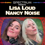 Spectrum presents Lisa Loud and Nancy Noise at Peoples Leisure Club