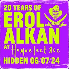 20 years of Erol Alkan at Homoelectric 6.7.24 at Hidden