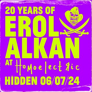 20 years of Erol Alkan at Homoelectric 6.7.24