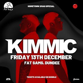 KIMMIC - Fat Sams Dundee - Fri 13th Dec (Hometown Xmas Special)