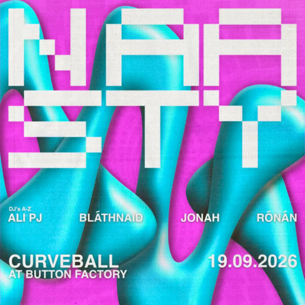 Naasty Events Volume 15 at Curveball/The Button Factory