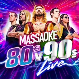 Massaoke: 80s v 90s Live Tickets | The Clapham Grand London  | Sat 4th May 2024 Lineup