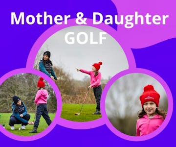 Mum & Daughters FREE Golf Taster - Sherfield Oaks