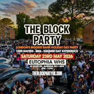 THE BLOCK PARTY - Bank Holiday Day Party at Eutopia Warehouse