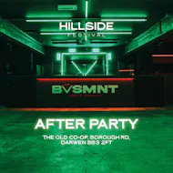 Hillside Festival After Party 2026 at BVSMNT Darwen