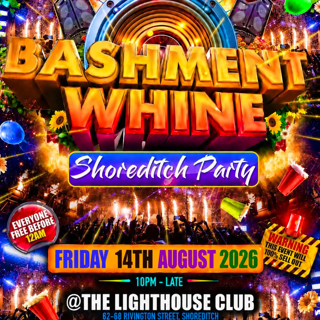 Bashment Whine - Shoreditch Party - Everyone Free Before 12 AM at The Lighthouse Bar And Club