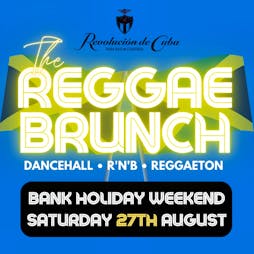 The Reggae Brunch - BANK HOLIDAY WEEKEND Tickets | Revolucion De Cuba Milton Keynes  | Sat 27th August 2022 Lineup