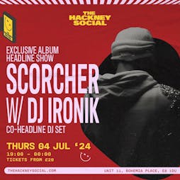 Scorcher x DJ Ironik Tickets | The Hackney Social London  | Thu 4th July 2024 Lineup