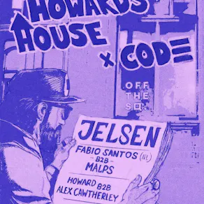 Howard's House X Code w/Jelsen, Fabio Santos, Malps, + Support