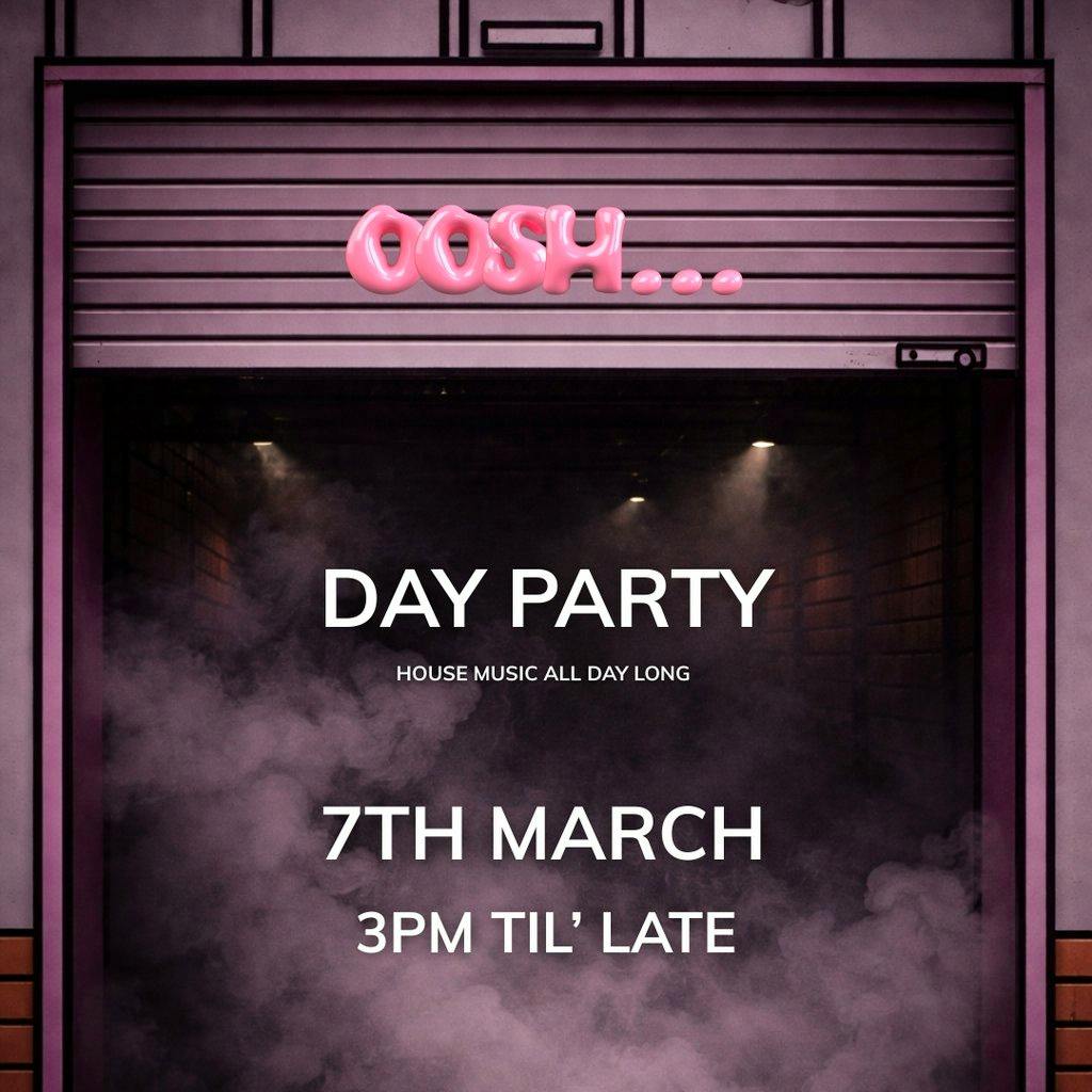 Oosh... Day Party at The Bag Factory