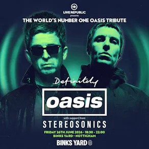 Definitely Oasis | Binks Yard, Nottingham LAST 100 TICKETS