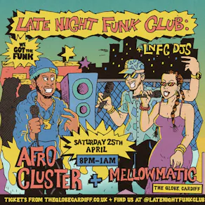 Late Night Funk Club: Afro Cluster + Mellowmatic + DJs