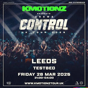 K Motionz Pres: Crowd Control 3.0 | Leeds