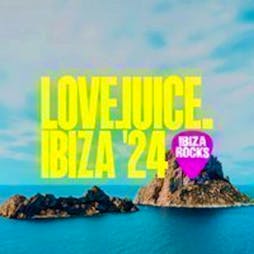 LoveJuice Tickets | IBIZA ROCKS HOTEL Sant Antoni De Portm  | Sat 17th August 2024 Lineup