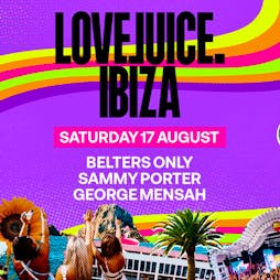 LoveJuice Tickets | Ibiza Rocks Hotel Sant Antoni De Portm  | Sat 17th August 2024 Lineup
