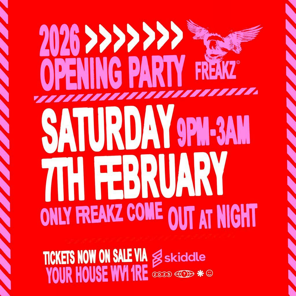 Freakz 2026 Opening Party at YOUR HOUSE