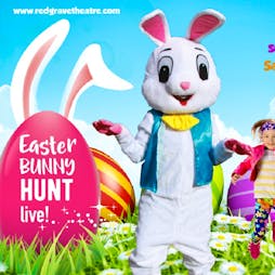 Easter Bunny Hunt LIVE! | Redgrave Theatre Bristol Bristol  | Sat 27th March 2021 Lineup