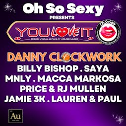 Oh So Sexy Presents YOU LOVE IT Tickets | AU LOUNGE SIDCUP  | Sat 28th September 2024 Lineup