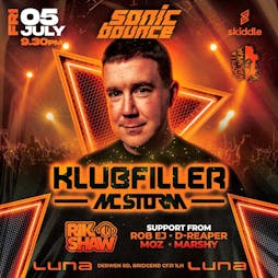 Sonic Bounce Presents Klubfiller & Mc Storm Tickets | Luna Live Lounge Bridgend  | Fri 5th July 2024 Lineup