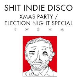 Shit Indie Disco - Xmas Party/Election Night Special Tickets | Electrik Warehouse Liverpool  | Thu 12th December 2019 Lineup