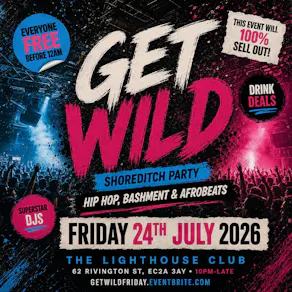 Get Wild Shoreditch Party - Everyone Free Before 12AM