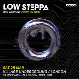 Low Steppa presents Boiling Point Tickets | Village Underground London  | Sat 28th March 2020 Lineup