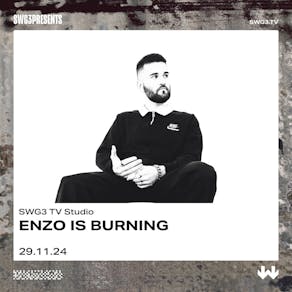 SWG3 Presents Enzo is Burning