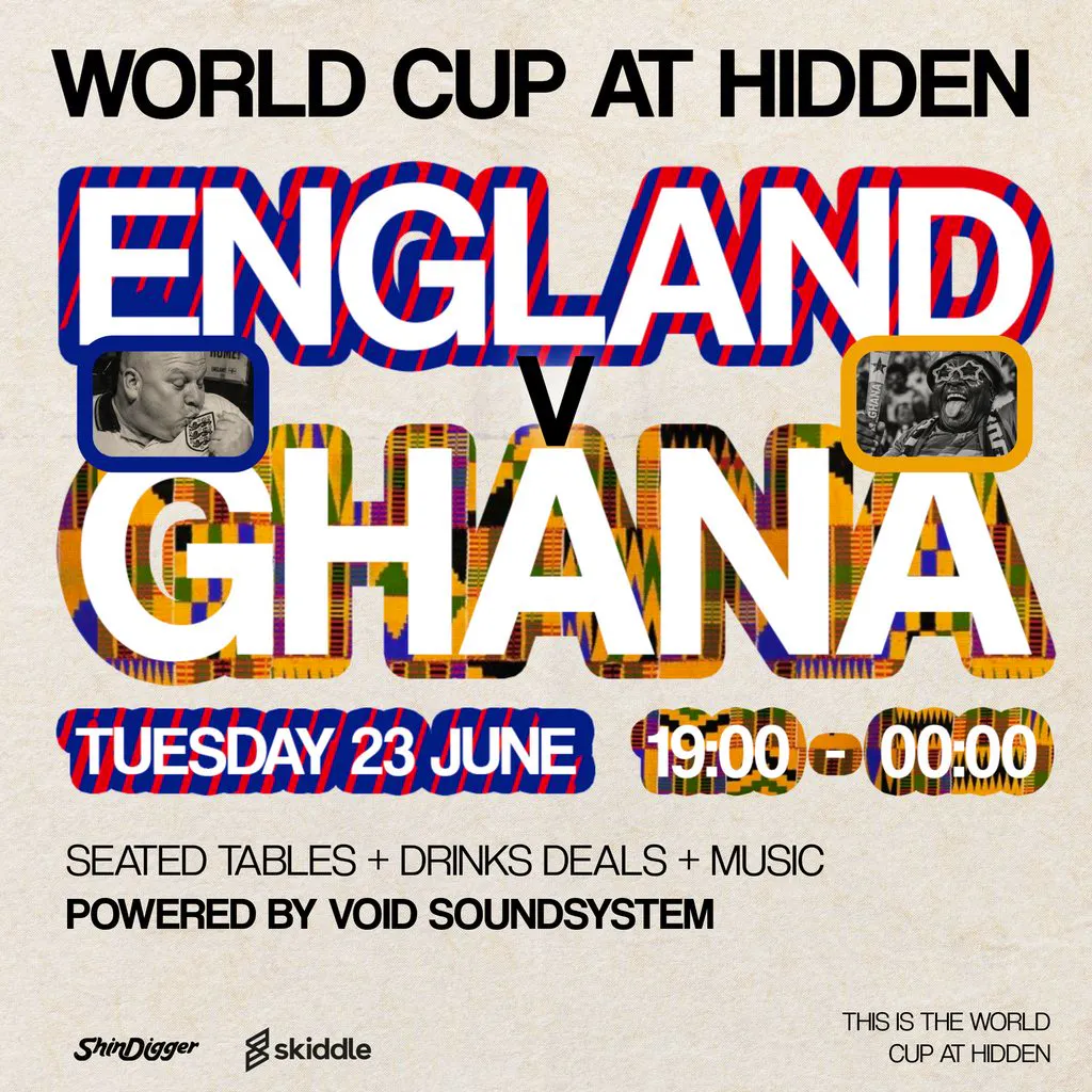 World Cup x Hidden - England Vs Ghana at Hidden