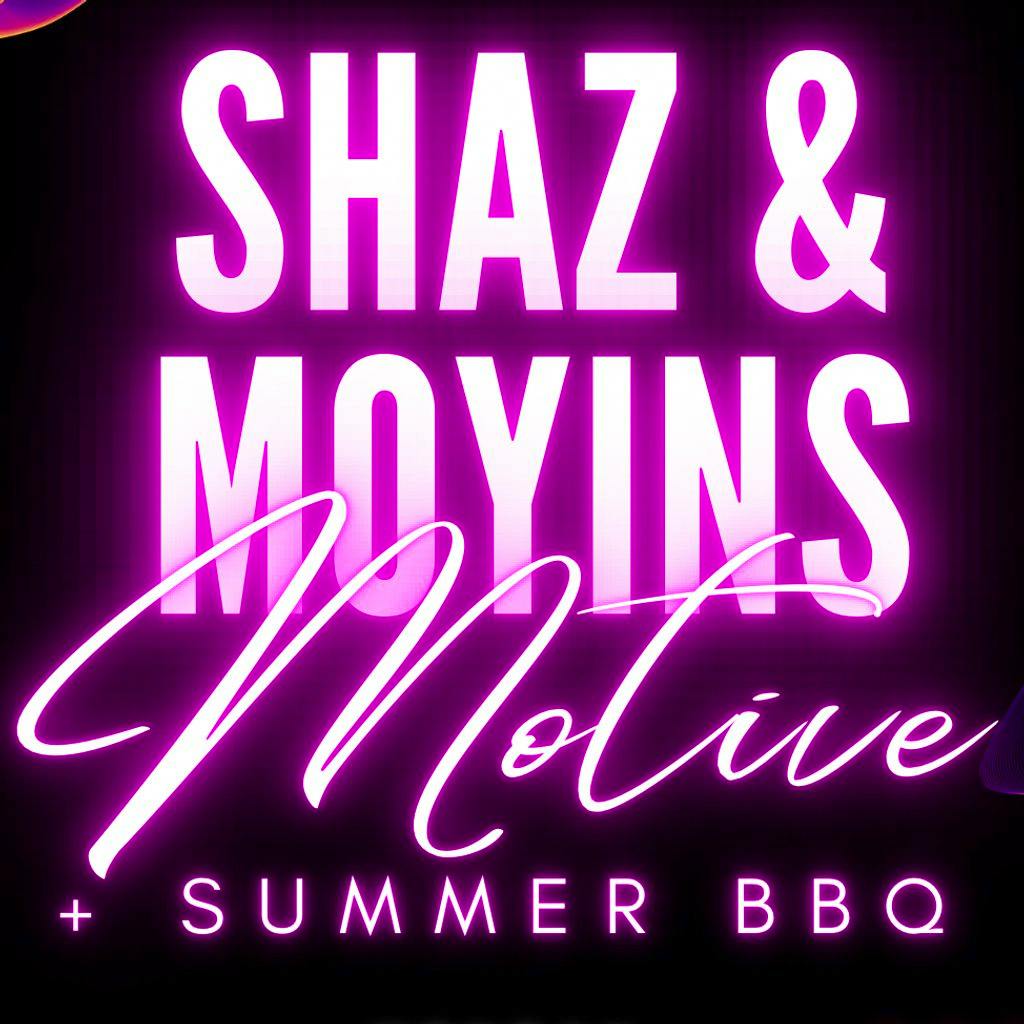 Shaz & Moyins motive + Summer BBQ