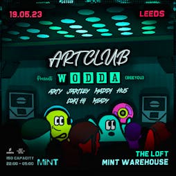 Venue: Art Club Presents: Wodda @Mint Warehouse, Loft | Mint Warehouse Leeds  | Fri 19th May 2023