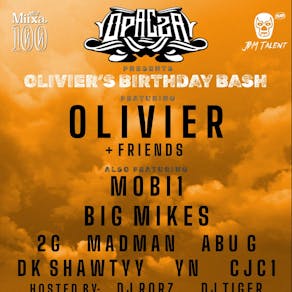 OPACZA presents: OLIVIER'S BIRTHDAY BASH