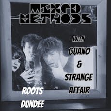 Mixed Methods| Guano| Strange Affair at Roots Dundee