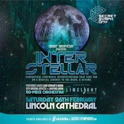 Secret Symphony presents Interstellar Tickets | Lincoln Cathedral Lincoln  | Sat 26th February 2022 Lineup