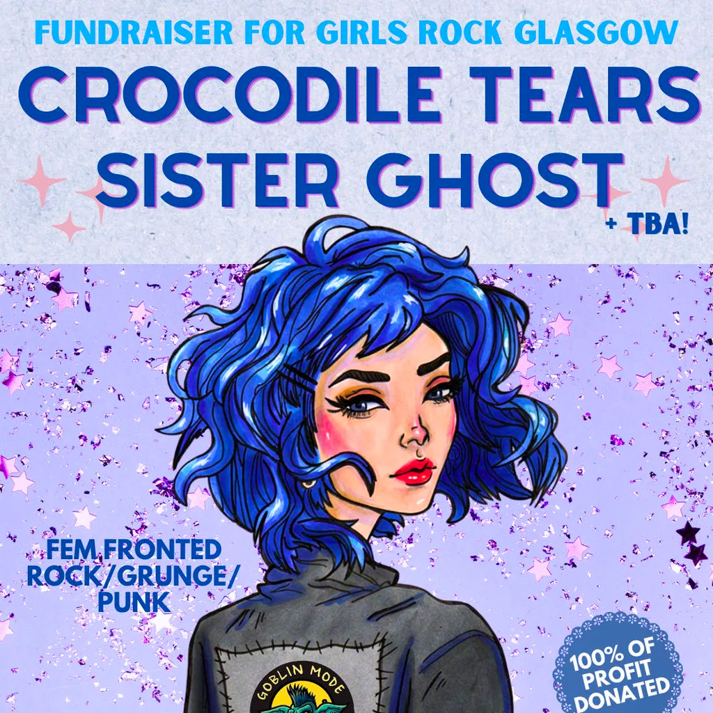 Crocodile Tears + Sister Ghost, Girls Rock Glasgow Fundraiser at Nice N Sleazy