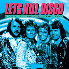 Let's Kill Disco @ CHALK | 70s, 80s, 90s & 00s