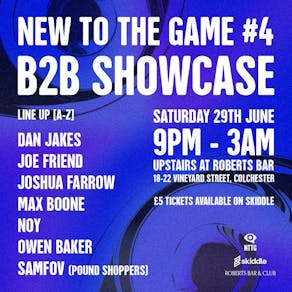 New To The Game #4 - B2B Showcase