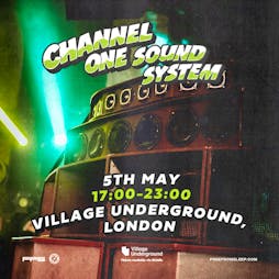 Channel One Sound System - Bank Holiday Special Tickets | Village Underground London  | Sun 5th May 2024 Lineup