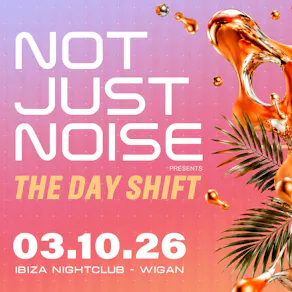 Not Just Noise Presents - THE DAY SHIFT