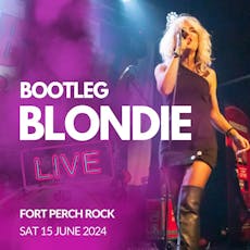 Bootleg Blondie: Live at Fort Perch Rock at Fort Perch Rock