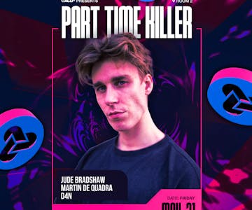 ACLP PRESENTS: Part Time Killer
